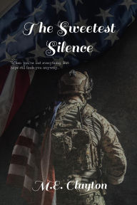 Title: The Sweetest Silence (The Love Duet, #2), Author: M.E. Clayton