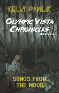 Title: Songs from the Wood (Olympic Vista Chronicles, #2), Author: Kelly Pawlik