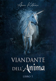 Title: Viandante dell'Anima, libro 1, Author: Anna Katmore