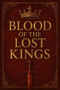 Title: Blood of the Lost Kings, Author: Rowan Duskborne