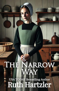 Title: The Narrow Way (The Amish Millers Get Married, #3), Author: Ruth Hartzler