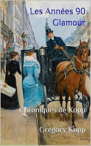 Title: Les Années 90 Glamour (Chroniques de Kopp, #11), Author: Gregory Kopp