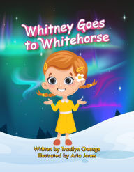 Title: Whitney Goes to Whitehorse, Author: Tracilyn George