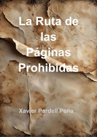 Title: La Ruta de las Páginas Prohibidas (Barcelona, #1), Author: Xavier Pardell Peña