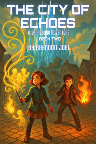 Title: The City Of Echoes (A Shardborn Adventure, #2), Author: Brendon Joel