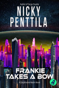 Title: Frankie Takes a Bow (Cooperative Realm, #5), Author: Nicky Penttila