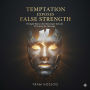 Temptation Exposes False Strength