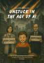 Unstuck in the age of AI (Trust Ticket Hub Editions, #5000)