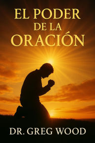 Title: EL PODER DE LA ORACION, Author: Greg Wood