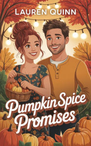 Title: Pumpkin Spice Promises (Hearts of Maplewood, #1), Author: Lauren Quinn