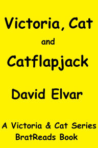 Title: Victoria, Cat and Catflapjack (Victoria and Cat, #2), Author: David Elvar