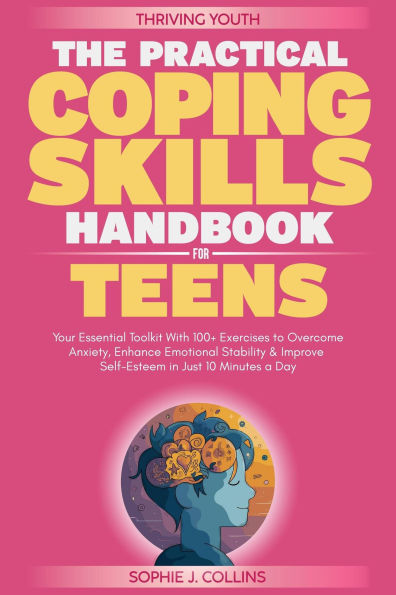 The Practical Coping Skills Handbook for Teens