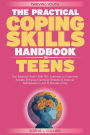 The Practical Coping Skills Handbook for Teens