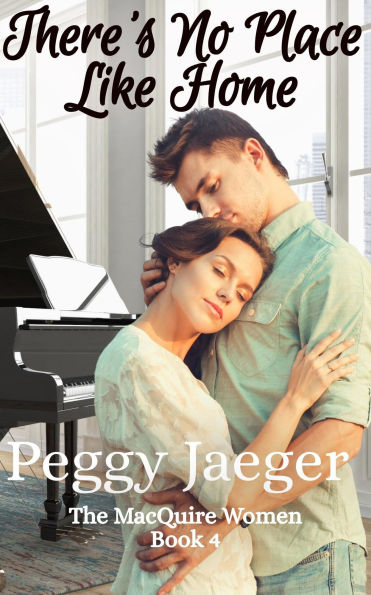 There's No Place Like Home (The MacQuire Women, #4)