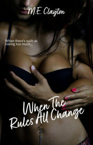 Title: When the Rules All Change (The When The Series, #2), Author: M.E. Clayton