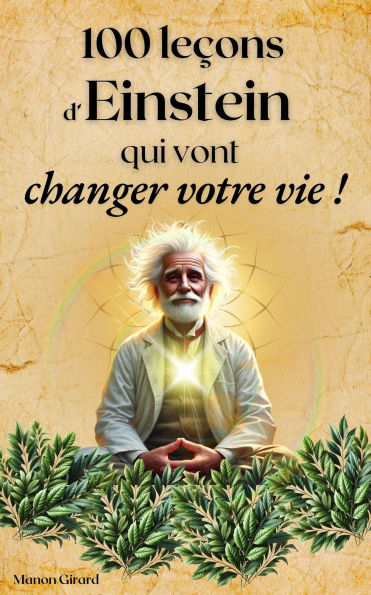 100 Leçons d'Einstein Qui Vont Changer Votre Vie (Les Clés de la Sagesse)