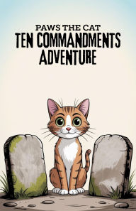 Title: Paws the Cat Ten Commandments Adventure, Author: Joshua Smith
