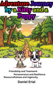 Title: Adventure Journey by a Kitty and a Puppy, Author: Daniel Erial