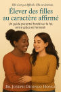 Élever des filles au caractère fort (The Purposeful Parenting Series, #1)