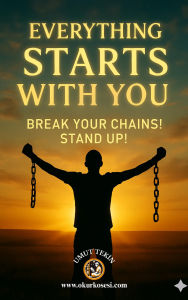 Title: Everything Starts With You - Break Your Chains! Stand Up!, Author: UMUT TEKIN
