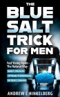 The Simple Blue Salt Trick for Men