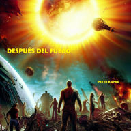 Title: DESPUÉS DEL FUEGO, Author: PETER KAPRA