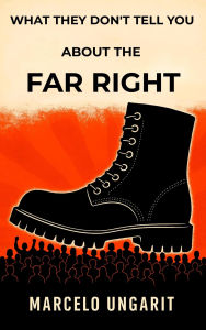 Title: What they don't tell you about the Far Right, Author: Marcelo Ungarit