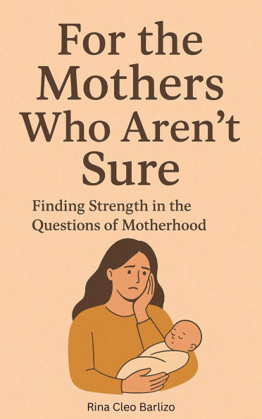 For the Mothers Who Aren't Sure