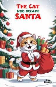Title: The Cat Who Became Santa, Author: Josh Winter