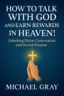 How to Talk With God and Earn Rewards in Heaven!