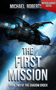 Title: The First Mission - Book Two of The Shadow Order (Nederlandse editie), Author: Michael Robertson