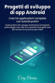 Title: Progetti di sviluppo di app Android, Author: Cory Owens