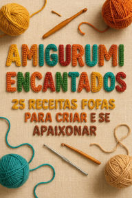 Title: Amigurumi Encantados, Author: Isadora Fios