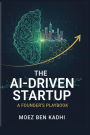 The AI-Driven Startup: A Founder's Playbook