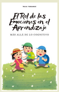 Title: El Rol de las Emociones en el Aprendizaje: Más Allá de lo Cognitivo, Author: Maia Tobares