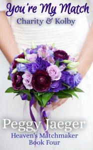 Title: You're My Match (Heaven's Matchmaker, #4), Author: Peggy Jaeger
