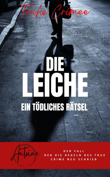 Die Leiche Ein tödliches Rätsel