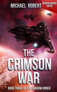 Title: The Crimson War - Book Three of The Shadow Order (Nederlandse editie) - A Space Opera, Author: Michael Robertson
