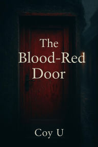 Title: The Blood-Red Door, Author: Cole U