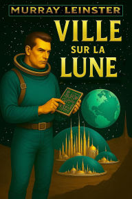 Title: Ville sur la lune, Author: Murray Leinster