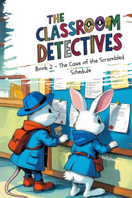 Title: Classroom Detective: Book 2 : The Case of the Scrambled Schedule (Mystery Reading books for 4 - 8 years), Author: Bellybees Products