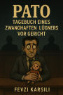 PATO: Das Gerichts-Tagebuch eines pathologischen Lügners