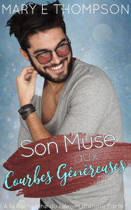 Title: Son Muse aux Courbes Généreuses (À la Recherche du Héros Littéraire Parfait, #15), Author: Mary E Thompson