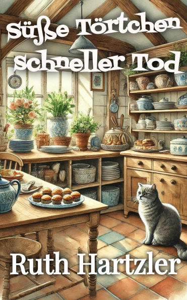 Süße Törtchen, schneller Tod: Ein heimeliger Krimi (Ein Tod-und-Törtchen-Cosy-Krimi, #1)