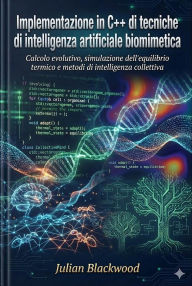 Title: Implementazione in C++ di tecniche di intelligenza artificiale biomimetica, Author: Julian Blackwood