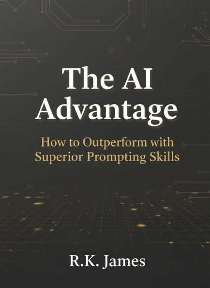 The AI Advantage: How to Outperform with Superior Prompting Skills