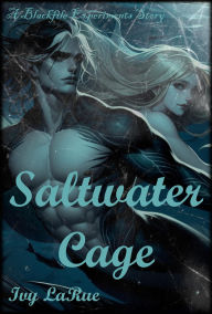 Title: Saltwater Cage (Blackfile's Experiments, #2), Author: Ivy LaRue