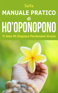Title: Manuale Pratico di Ho'oponopono, Author: SaYa