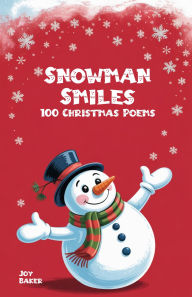 Title: Snowman Smiles: 100 Christmas Poems, Author: Joy Baker