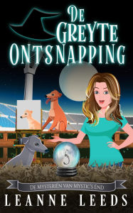 Title: De Greyte Ontsnapping (De Mysteriën van Mystic's End, #5), Author: Leanne Leeds